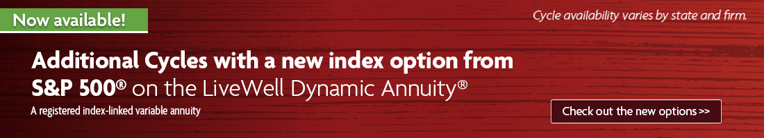 New cycles and options for the LiveWell Dynamic Annuity